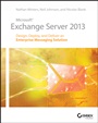 Microsoft Exchange Server 2013: Design, Deploy and Deliver an Enterprise Messaging Solution - ISBN 9781118541906