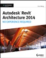 Autodesk Revit Architecture 2014: No Experience Required Autodesk Official Press - ISBN 9781118542743