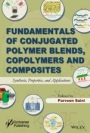 Fundamentals of Conjugated Polymer Blends, Copolymers and Composites: Synthesis, Properties, and Applications - ISBN 9781118549490