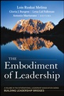 The Embodiment of Leadership: A Volume in the International Leadership Series, Building Leadership Bridges - ISBN 9781118551615