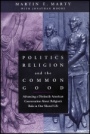 Politics, Religion, and the Common Good: Advancing a Distinctly American Conversation About Religions Role in Our Shared Life - ISBN 9781118554401