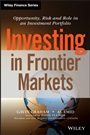 Investing in Frontier Markets: Opportunity, Risk and Role in an Investment Portfolio - ISBN 9781118556320