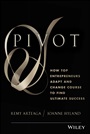 Pivot: How Top Entrepreneurs Adapt and Change Course to Find Ultimate Success - ISBN 9781118559710