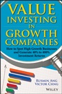 Value Investing in Growth Companies: How to Spot High Growth Businesses and Generate 40% to 400% Investment Returns - ISBN 9781118567791