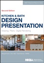Kitchen & Bath Design Presentation: Drawing, Plans, Digital Rendering - ISBN 9781118568743