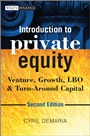 Introduction to Private Equity: Venture, Growth, LBO and Turn–Around Capital - ISBN 9781118571927
