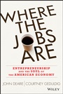 Where the Jobs Are: Entrepreneurship and the Soul of the American Economy - ISBN 9781118573242