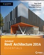 Autodesk Revit Architecture 2014 Essentials: Autodesk Official Press - ISBN 9781118575086