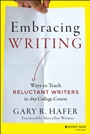 Embracing Writing: Ways to Teach Reluctant Writers in Any College Course - ISBN 9781118582916