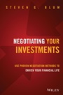 Negotiating Your Investments: Use Proven Negotiation Methods to Enrich Your Financial Life - ISBN 9781118583074