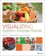 Visualizing Nutrition: Everyday Choices - ISBN 9781118583111