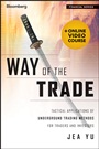 Way of the Trade: Tactical Applications of Underground Trading Methods for Traders and Investors + Online Video Course - ISBN 9781118590683