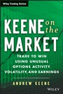 Keene on the Market: Trade to Win Using Unusual Options Activity, Volatility, and Earnings - ISBN 9781118590768