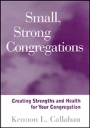 Small, Strong Congregations: Creating Strengths and Health for Your Congregation - ISBN 9781118594261