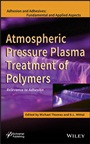 Atmospheric Pressure Plasma Treatment of Polymers: Relevance to Adhesion - ISBN 9781118596210