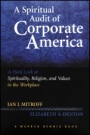A Spiritual Audit of Corporate America: A Hard Look at Spirituality, Religion, and Values in the Workplace - ISBN 9781118599617