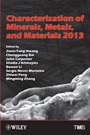 Characterization of Minerals, Metals, and Materials 2013 - ISBN 9781118605646