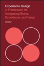 Experience Design: A Framework for Integrating Brand, Experience, and Value - ISBN 9781118609637
