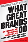 What Great Brands Do: The Seven Brand–Building Principles that Separate the Best from the Rest - ISBN 9781118611258