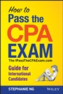 How To Pass The CPA Exam: The IPassTheCPAExam.com Guide for International Candidates - ISBN 9781118613221