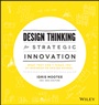 Design Thinking for Strategic Innovation: What They Cant Teach You at Business or Design School - ISBN 9781118620120