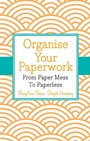 Organise Your Paperwork: From Paper Mess To Paperless - ISBN 9781118626542