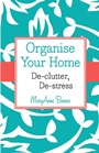 Organise Your Home: De–clutter, De–stress - ISBN 9781118626559