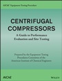 AIChE Equipment Testing Procedure – Centrifugal Compressors: A Guide to Performance Evaluation and Site Testing - ISBN 9781118627815