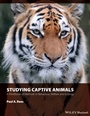 Studying Captive Animals: A Workbook of Methods in Behaviour, Welfare and Ecology - ISBN 9781118629352