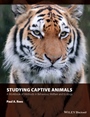 Studying Captive Animals: A Workbook of Methods in Behaviour, Welfare and Ecology - ISBN 9781118629369