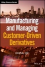 Manufacturing and Managing Customer–Driven Derivatives - ISBN 9781118632628