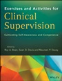 Clinical Supervision Activities for Increasing Competence and Self–Awareness - ISBN 9781118637524