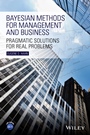 Bayesian Methods for Management and Business: Pragmatic Solutions for Real Problems - ISBN 9781118637555