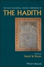 The Wiley Blackwell Concise Companion to The Hadith - ISBN 9781118638514