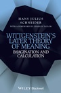 Wittgensteins Later Theory of Meaning: Imagination and Calculation - ISBN 9781118642306