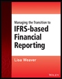 Managing the Transition to IFRS–Based Financial Reporting: A Practical Guide to Planning and Implementing a Transition to IFRS or National GAAP - ISBN 9781118643747