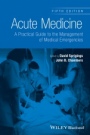 Acute Medicine: A Practical Guide to the Management of Medical Emergencies - ISBN 9781118644287