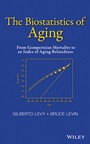 The Biostatistics of Aging: From Gompertzian Mortality to an Index of Aging–Relatedness - ISBN 9781118645857