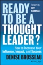 Ready to Be a Thought Leader?: How to Increase Your Influence, Impact, and Success - ISBN 9781118647615