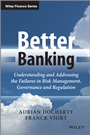 Better Banking: Understanding and Addressing the Failures in Risk Management, Governance and Regulation - ISBN 9781118651308
