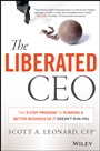 The Liberated CEO: The 9–Step Program to Running a Better Business so it Doesnt Run You - ISBN 9781118653661