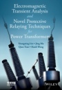 Electromagnetic Transient Analysis and Novel Protective Relaying Techniques for Power Transformers - ISBN 9781118653821