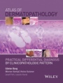 Atlas of Dermatopathology: Practical Differential Diagnosis by Clinicopathologic Pattern - ISBN 9781118658314