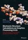 Electronic Structure Calculations on Graphics Processing Units: From Quantum Chemistry to Condensed Matter Physics - ISBN 9781118661789