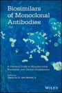 Biosimilars of Monoclonal Antibodies: A Practical Guide to Manufacturing, Preclinical, and Clinical Development - ISBN 9781118662311