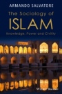 The Sociology of Islam: Knowledge, Power and Civility - ISBN 9781118662649