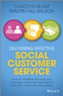 Delivering Effective Social Customer Service: How to Redefine the Way You Manage Customer Experience and Your Corporate Reputation - ISBN 9781118662670