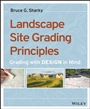 Landscape Site Grading Principles: Grading with Design in Mind - ISBN 9781118668726