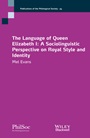 The Language of Queen Elizabeth I: A Sociolinguistic Perspective on Royal Style and Identity - ISBN 9781118672877