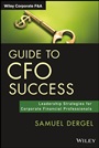 Guide to CFO Success: Leadership Strategies for Corporate Financial Professionals - ISBN 9781118674994